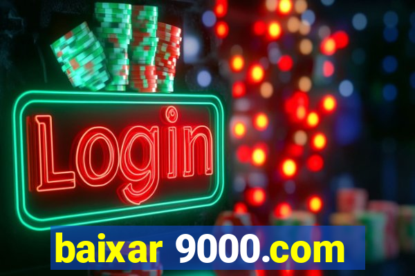 baixar 9000.com